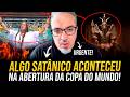ALGO SATÂNICO ACONTECEU NA ABERTURA DA COPA DO MUNDO!