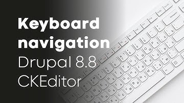 Make Your Website Keyboard-Accessible with Keyboard navigation in Drupal 8.8