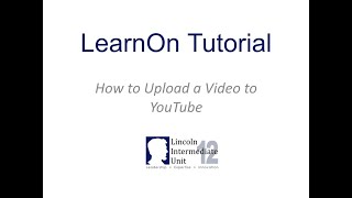 LearnOn Tutorial - Uploading an MP4 Video to YouTube
