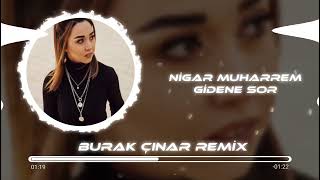 Nigar Muharrem - Gidene Sor (Burak Çınar Remix) Resimi