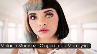 [HD] Melanie Martinez - Gingerbread Man [LYRICS]