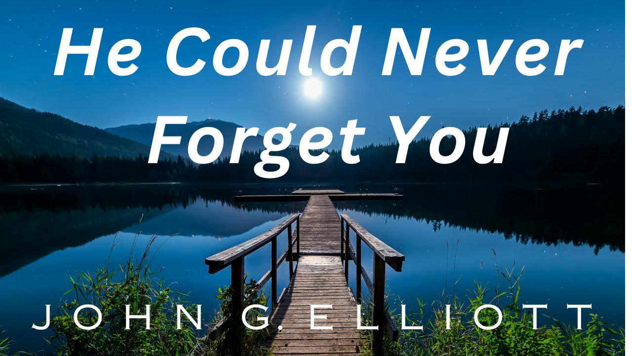 He Could Never Forget You | Assurance and Peace - YouTube