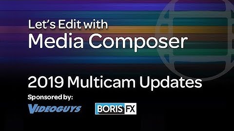 Let’s Edit with Media Composer – 2019 Multicam Updates