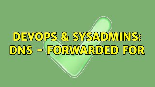 DevOps & SysAdmins: DNS - forwarded for
