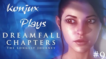 Konjux Plays - Dreamfall: Chapters Part 9 - Saga is Here!