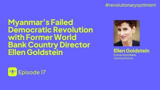 🎧 EP17: Myanmar’s Failed Revolution with Former World Bank Country Director Ellen Goldstein