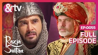 Razia Sultan | Hindi Serial | Full Episode - 55 | Pankhuri Awasthy, Sooraj Thapar | And TV Razia Sultan | Hindi Serial | Full Episode - 55 | Pankhuri Awasthy, Sooraj Thapar | And TV