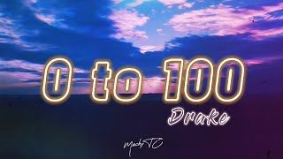 Drake - 0 to 100 (Lyrics) 🔥