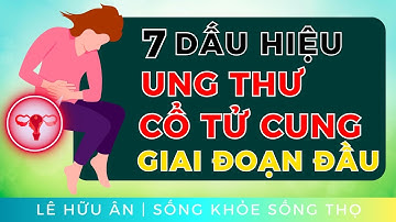 7 Dấu Hiệu Nhận Biết UNG THƯ CỔ TỬ CUNG Giai Đoạn Đầu (cùng 5 cách Phòng Tránh hiệu quả)