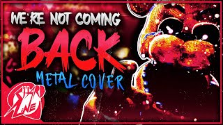 WE'RE NOT COMING BACK (METAL COVER) FNaF SONG by TryHardNinja