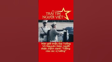 Màn giới thiệu Đại Tướng Võ Nguyên Giáp #cuuchienbinh #anhhungdantoc #lichsuvietnam