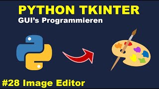 Image Editor Programmieren Teil 4 | Python GUI's mit Tkinter Programmieren #28