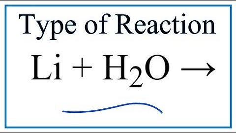 Type of Reaction for Li + H2O = LiOH + H2
