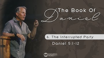 The Interrupted Party - Daniel 5:1-12