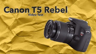 Canon T5 Rebel Video Test