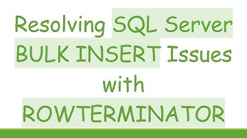 Resolving SQL Server BULK INSERT Issues with ROWTERMINATOR