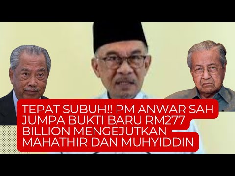 PM ANWAR TEMUI BUKTI BARU RM277 BILLION YANG PALING BUAT MAHATHIR MUHYIDDIN TERKEJUT!