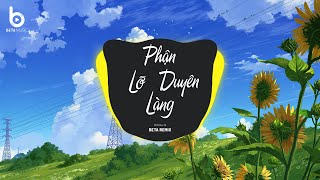 Phận Duyên Lỡ Làng (Phát Huy T4 x Beta Remix) Phận Dở Dang Duyên Ta Lỡ Làng Remix TikTok