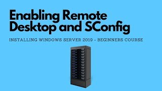 Enabling Remote Desktop and using SConfig - Lecture 5