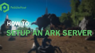 How to Setup an Ark Survival Server