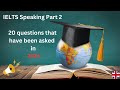 IELTS 2024 Speaking Exam Part 2: 20 Questions so far this Year.