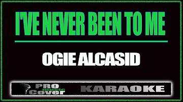 I've Never Been To Me  - OGIE ALCASID (KARAOKE)