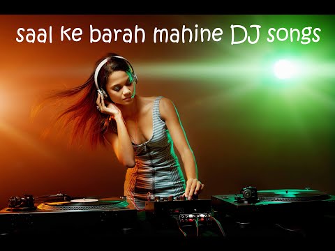 Saal Ke Barah Mahine New DJ Songs 2019