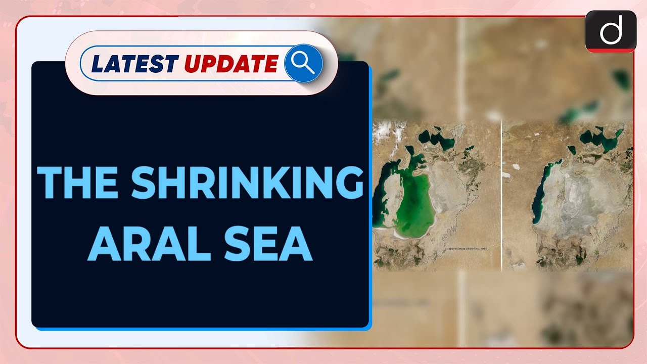 The Shrinking Aral Sea | Latest update | Drishti IAS English - YouTube