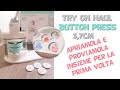 Try on haul e proviamo insieme la BUTTON PRESS per creare le spille e tanti altri gadget creativi