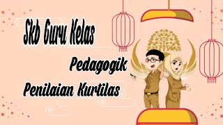 SHARING REAL PENGALAMAN SKB GURU KELAS || KOMPETENSI PEDAGOGIK || PENILAIAN KURIKULUM 2013