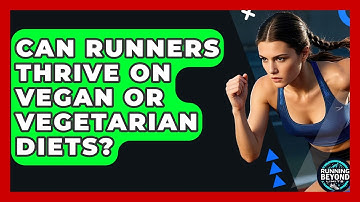Can Runners Thrive On Vegan Or Vegetarian Diets? - Running Beyond Limits