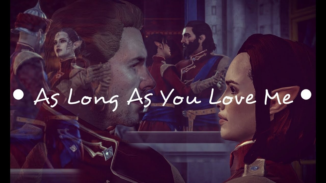 Cullen/Solas/Blackwall/Lavellan~As Long as You Love Me