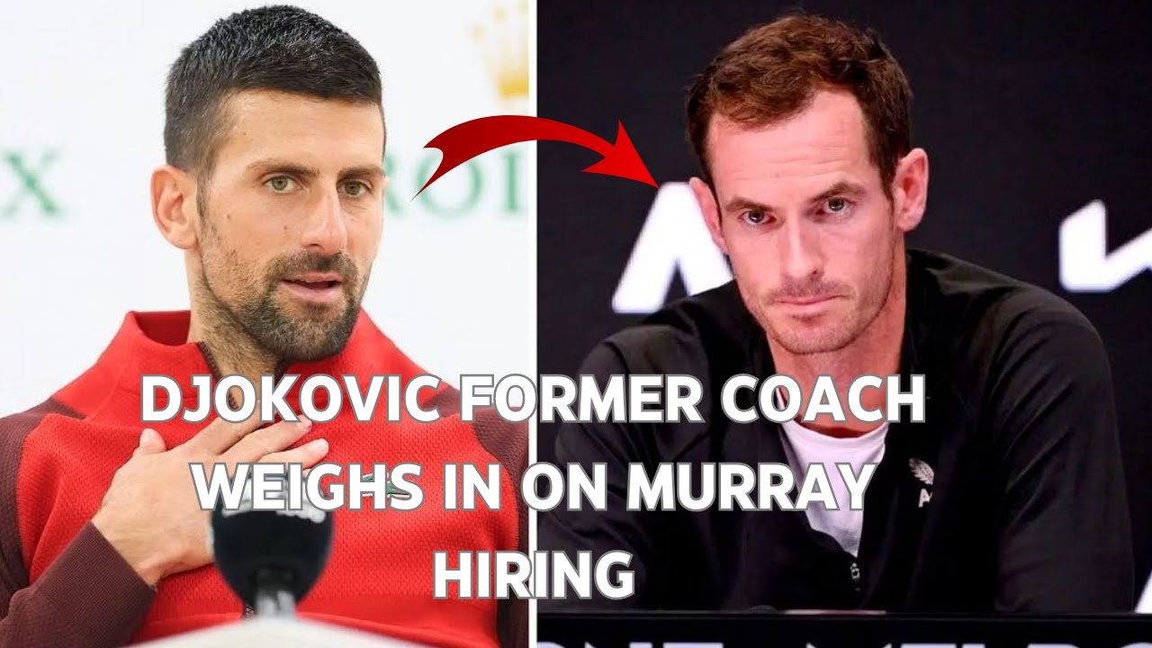Djokovic Former Coach Gives His Verdict On Andy Murray Hiring | JCTennis Podcast Clip