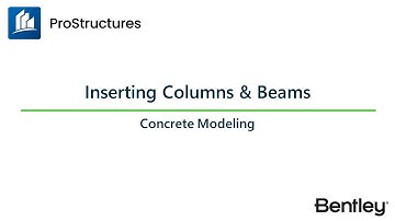 Inserting Columns and Beams | ProStructures CONNECT Edition | Concrete Modeling Learning Path
