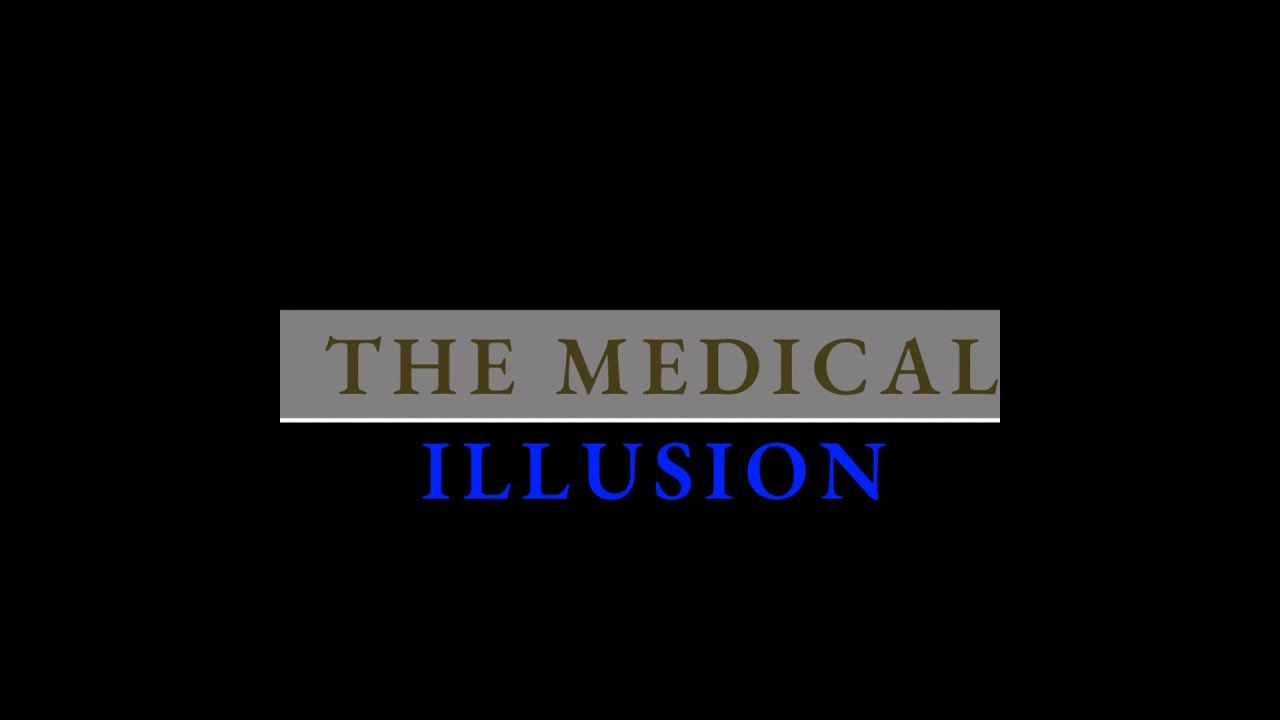 The Medical Illusion