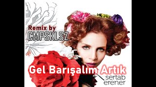 GEL BARIŞALIM ARTIK (feat SERTAB ERENER) - REMİX by CMPSKLSZ Resimi