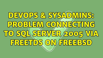 DevOps & SysAdmins: Problem connecting to SQL Server 2005 via FreeTDS on FreeBSD (2 Solutions!!)
