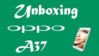Unboxing Oppo A37 | استكشاف هاتف رائع متوسط السعر