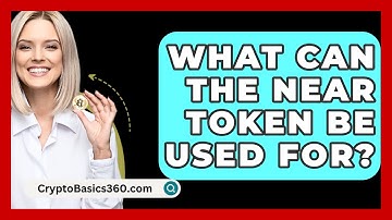 What Can the NEAR Token Be Used For? - CryptoBasics360.com