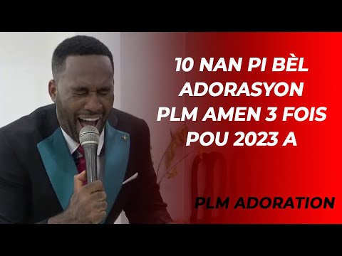 PLM-ADORATION-1O NAN PI BÈL ADORASYON PLM POU ANE 2023 A(ADORATION ET LOUANGE)