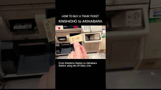 Step-by-Step: Getting your ticket from Kinshicho to Akihabara