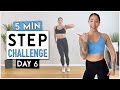 5 MIN STEP CHALLENGE (DAY 6)