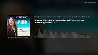 13 Section 179 vs. Bonus Depreciation: Which Tax Strategy Delivers Bigger Write-Offs