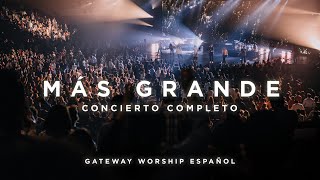 "Más Grande" Concierto Completo | Gateway Worship Español