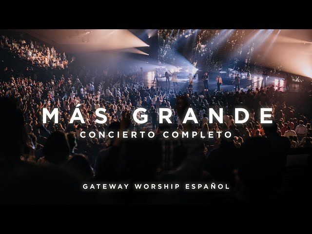 Más Grande Concierto Completo | Gateway Worship Español class=