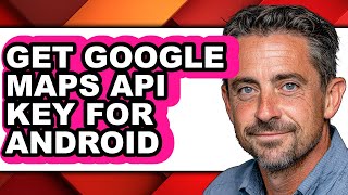 How to Get Google Maps Api Key for Android - Step by Step