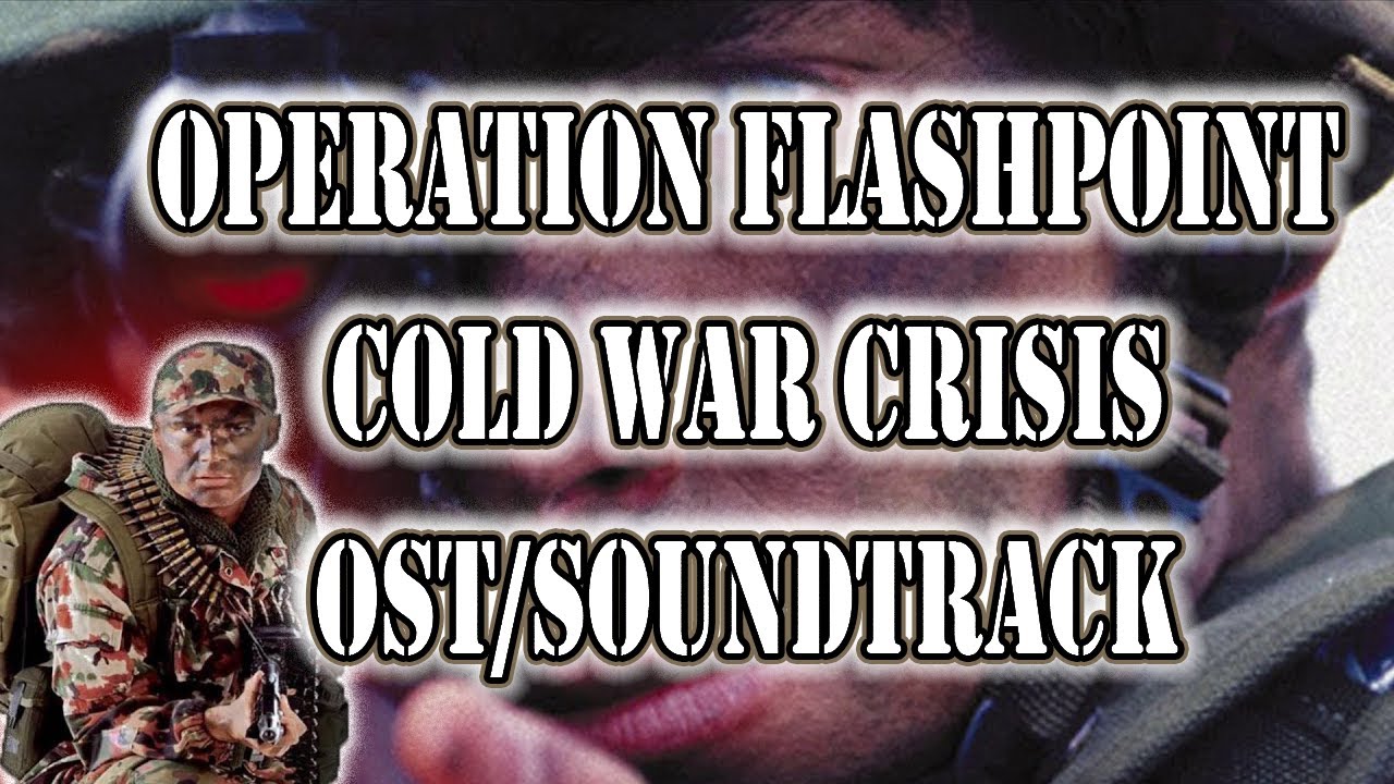 Operation Flashpoint: Cold War Crisis PC. Full OST / Complete