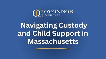 Navigating Custody and Child Support in Massachusetts: What You Need to Know