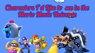 Characters I Would Like to see in the Mario Movie Universe