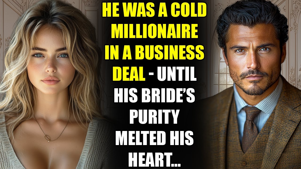 He Was a Cold MILLIONAIRE in a Business Deal - Until His Bride’s Purity Melted His Heart...